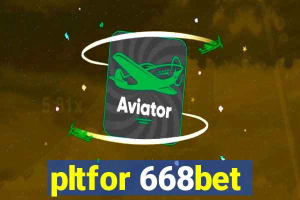 pltfor 668bet